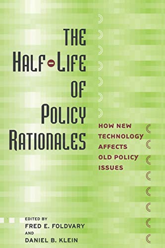 Beispielbild fr The Half-Life of Policy Rationales: How New Technology Affects Old Policy Issues (Cato Institute Book) zum Verkauf von Aaron Books