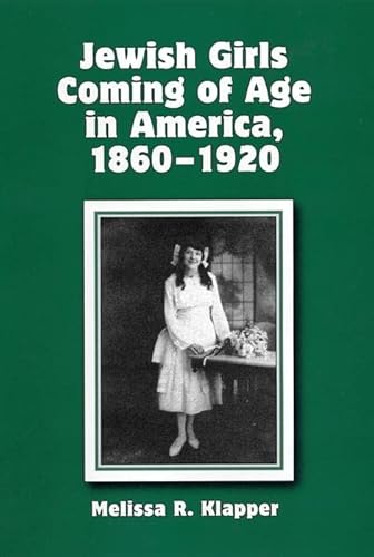 Stock image for Jewish Girls Coming of Age in America, 1860-1920 for sale by Better World Books