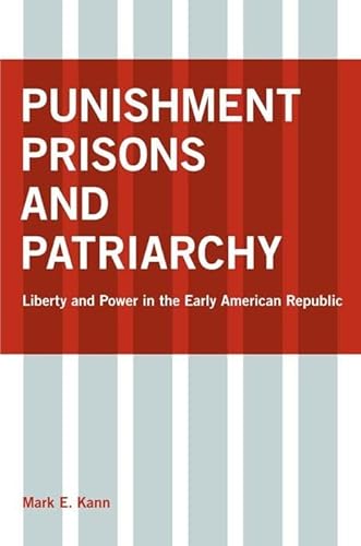 9780814747834: Punishment, Prisons, and Patriarchy: Liberty and Power in the Early Republic