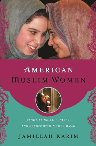 Imagen de archivo de American Muslim Women: Negotiating Race, Class, and Gender within the Ummah (Religion, Race, and Ethnicity) a la venta por SecondSale