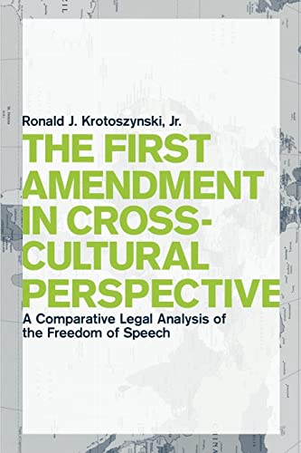

The First Amendment in Cross-Cultural Perspective: A Comparative Legal Analysis of the Freedom of Speech (Critical America, 77)
