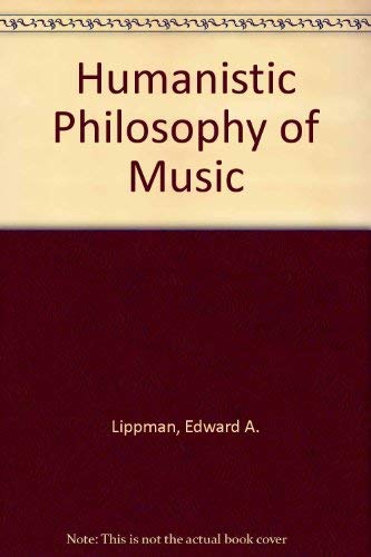 Beispielbild fr A Humanistic Philosophy of Music zum Verkauf von Better World Books