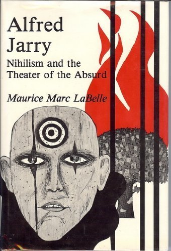 Alfred Jarry: Nihilism and the Theater of the Absurd