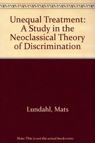 Beispielbild fr Unequal Treatment: A Study in the Neoclassical Theory of Discrimination zum Verkauf von text + tne