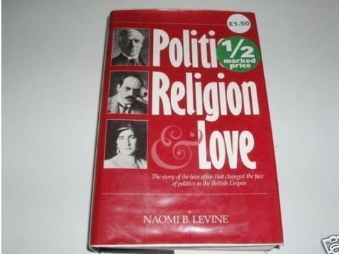 9780814750575: Politics, Religion and Love: The Story of H.H. Asquith, Venetia Stanley and Edwin Montagu, Based on the Life and Letters of Edwin Samuel Montagu