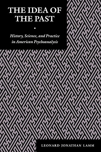 Beispielbild fr The Idea of the Past: History, Science, and Practice in American Psychoanalysis (Psychoanalytic Crossroads, 1) zum Verkauf von Wonder Book
