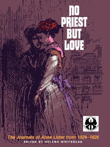 9780814750773: No Priest But Love: The Journals of Anne Lister From 1824-1826 (The Cutting Edge: Lesbian Life and Literature Series, 5)