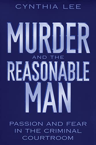 Imagen de archivo de Murder and the Reasonable Man. Passion and Fear in the Criminal Courtroom a la venta por Valley Books
