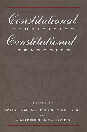 Stock image for Constitutional Stupidities, Constitutional Tragedies for sale by One Planet Books