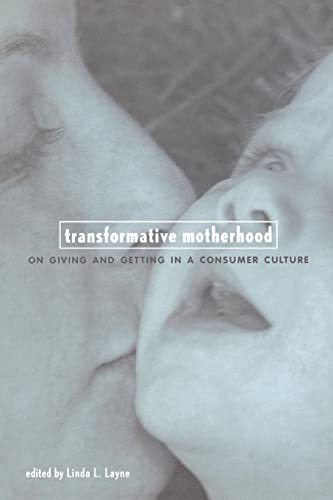 Stock image for Transformative Motherhood: On Giving and Getting in a Consumer Culture for sale by ThriftBooks-Atlanta