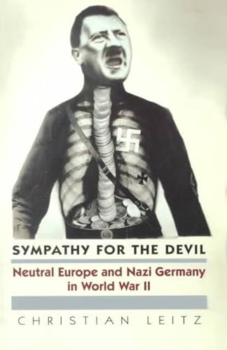Stock image for Sympathy for the Devil: Neutral Europe and Nazi Germany in World War II for sale by Paul Hanson T/A Brecon Books