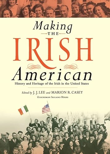 Stock image for Making the Irish American: History and Heritage of the Irish in the United States for sale by ZBK Books