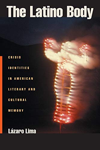 9780814752159: The Latino Body: Crisis Identities in American Literary and Cultural Memory: 15 (Sexual Cultures)