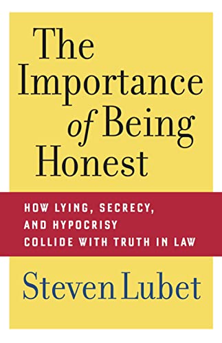 Beispielbild fr The Importance of Being Honest : How Lying, Secrecy, and Hypocrisy Collide with Truth in Law zum Verkauf von Better World Books