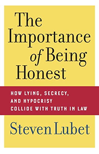 Stock image for The Importance of Being Honest: How Lying, Secrecy, and Hypocrisy Collide with Truth in Law for sale by ThriftBooks-Dallas