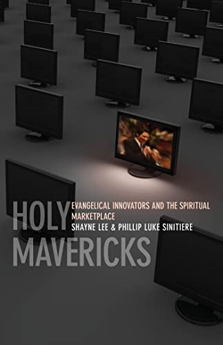 Stock image for Holy Mavericks : Evangelical Innovators and the Spiritual Marketplace for sale by Better World Books