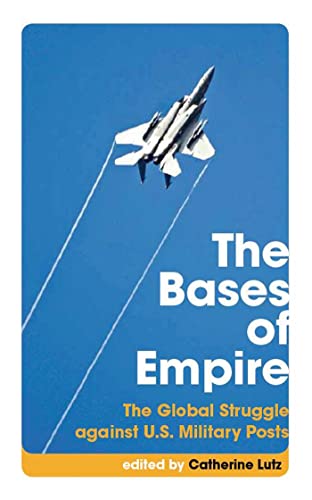 Stock image for The Bases of Empire: The Global Struggle against U.S. Military Posts for sale by HPB-Red