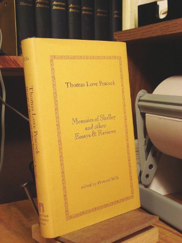 Imagen de archivo de Thomas Love Peacock : Memoirs of Shelley and Other Essays and Reviews a la venta por Better World Books