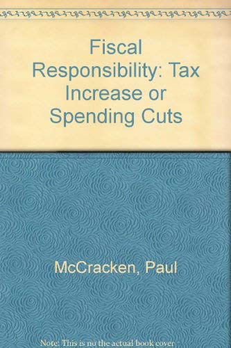 Beispielbild fr Fiscal Responsibility : Tax Increases or Spending Cuts? zum Verkauf von Better World Books