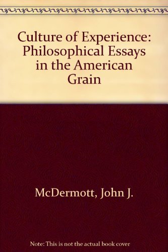 The Culture of Experience: Philosophical Essays in the American Grain