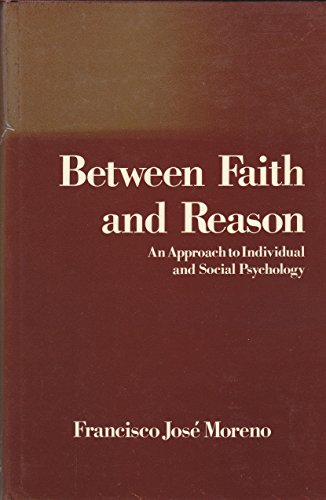 Stock image for Between Faith and Reason an Approach to Individual and Social Psychology for sale by Mythos Center Books