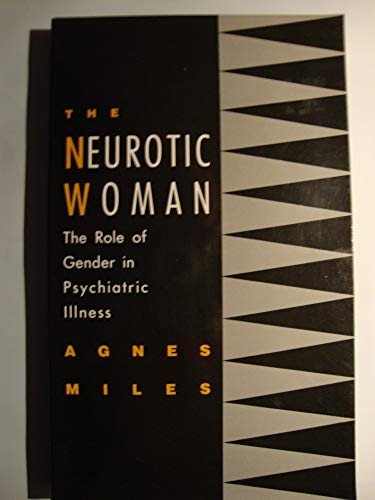 9780814754634: The Neurotic Woman: The Role of Gender in Psychiatric Illness