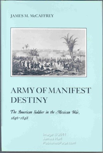 9780814754689: Army of Manifest Destiny: American Soldier in the Mexican War, 1846-48 (American Social Experience)