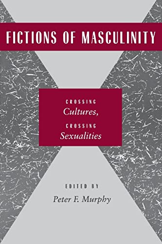 9780814754979: Fictions of Masculinity: Crossing Cultures, Crossing Sexualities