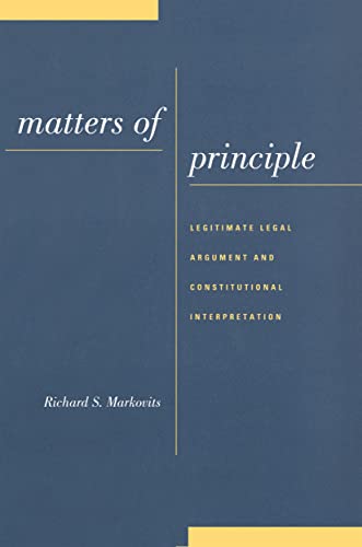 Imagen de archivo de Matters of Principle: Legitimate Legal Argument and Constitutional Interpretation a la venta por HPB-Red