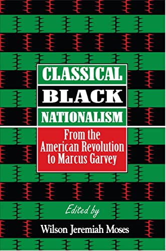 Stock image for Classical Black Nationalism: From the American Revolution to Marcus Garvey for sale by ThriftBooks-Dallas