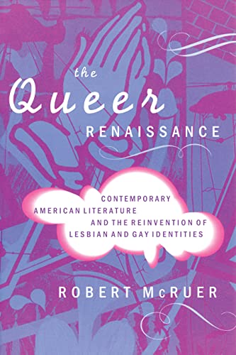 Imagen de archivo de The Queer Renaissance : Contemporary American Literature and the Reinvention of Lesbian and Gay Identities a la venta por Better World Books