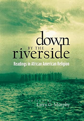Imagen de archivo de Down by the Riverside: Readings in African American Religion a la venta por ThriftBooks-Atlanta