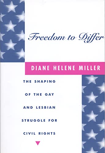 Stock image for Freedom to Differ: The Shaping of the Gay and Lesbian Struggle for Civil Rights for sale by Adagio Books