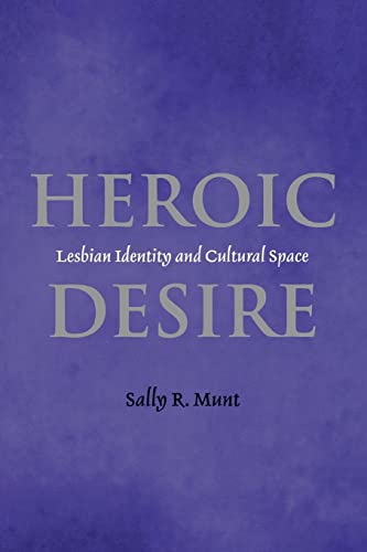 9780814756065: Heroic Desire: Lesbian Identity and Cultural Space