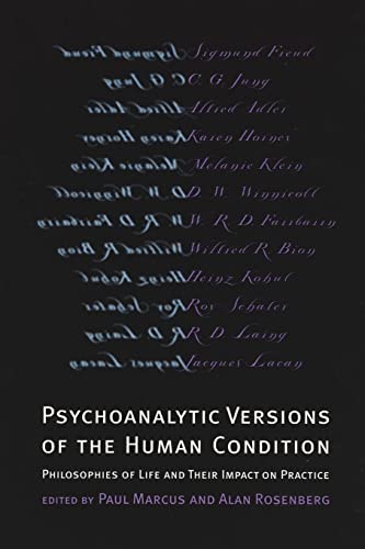 Psychoanalytic Versions of the Human Condition : Philosophies of Life and Their Impact on Practice - Paul R Marcus