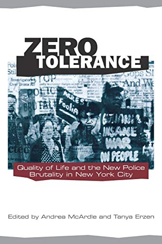 Beispielbild fr Zero Tolerance : Quality of Life and the New Police Brutality in New York City zum Verkauf von Better World Books