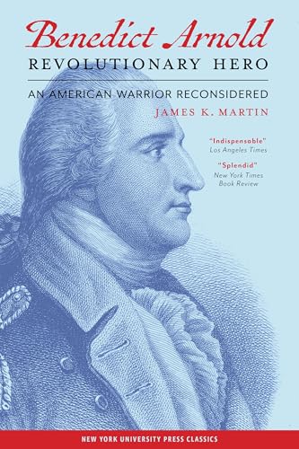 Benedict Arnold, Revolutionary Hero: An American Warrior Reconsidered