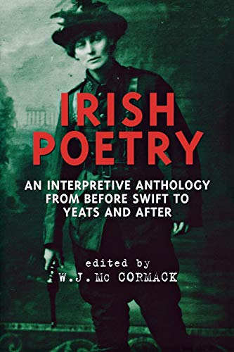Stock image for Irish Poetry: An Interpretive Anthology from Before Swift to Yeats and After for sale by Mr. Bookman