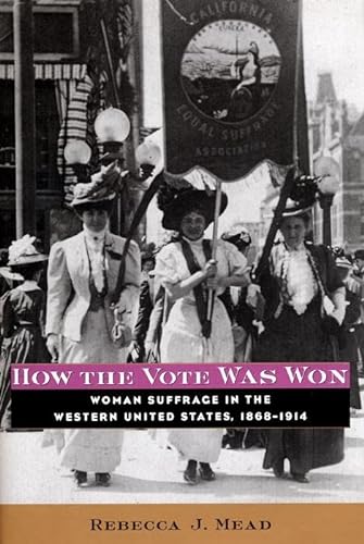 Stock image for How the Vote Was Won : Woman Suffrage in the Western United States, 1868-1914 for sale by Better World Books: West