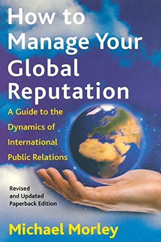 Imagen de archivo de How to Manage Your Global Reputation: A Guide to the Dynamics of International Public Relations (Cato Institute) a la venta por WorldofBooks