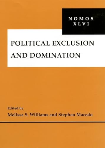 Stock image for Political Exclusion and Domination: NOMOS XLVI (NOMOS - American Society for Political and Legal Philosophy, 4) for sale by HPB-Red