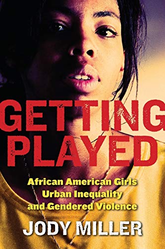 Beispielbild fr Getting Played: African American Girls, Urban Inequality, and Gendered Violence zum Verkauf von ThriftBooks-Dallas