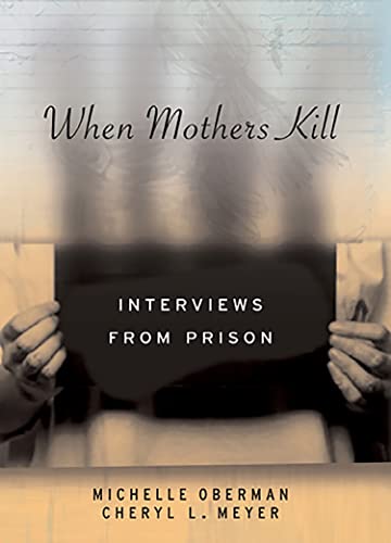 Stock image for When Mothers Kill : Interviews from Prison for sale by Better World Books