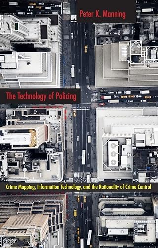 Beispielbild fr The Technology of Policing : Crime Mapping, Information Technology, and the Rationality of Crime Control zum Verkauf von Better World Books