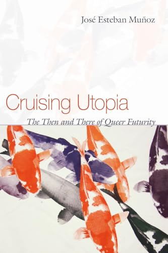 Imagen de archivo de Cruising Utopia: The Then and There of Queer Futurity (Sexual Cultures, 13) a la venta por Seattle Goodwill