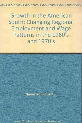 Imagen de archivo de Growth in the American South : Changing Regional Employment and Wage Patterns in the 1960's and 1970's a la venta por Better World Books