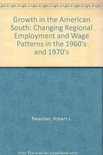 Stock image for Growth in the American South : Changing Regional Employment and Wage Patterns in the 1960's and 1970's for sale by Better World Books