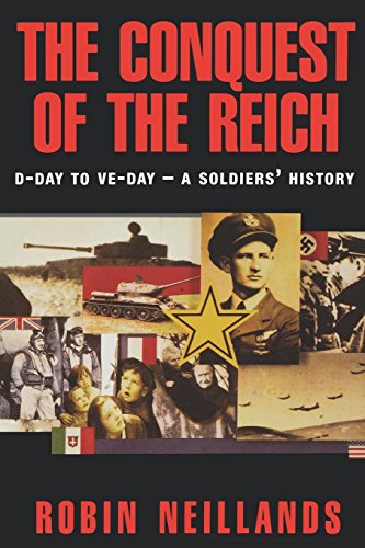 Stock image for The Conquest of the Reich D-Day to VE Day -- a Soldiers' History for sale by KULTURAs books