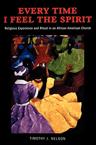 9780814758205: Every Time I Feel the Spirit: Religious Experience and Ritual in an African American Church: 2 (Qualitative Studies in Religion)