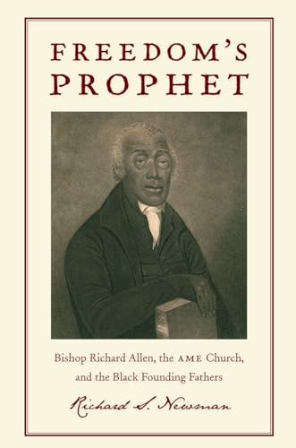 Stock image for Freedom's Prophet: Bishop Richard Allen, the AME Church, and the Black Founding Fathers for sale by HPB-Diamond